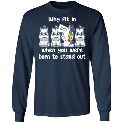 Unicorn why fit in when you were born to stand out shirt