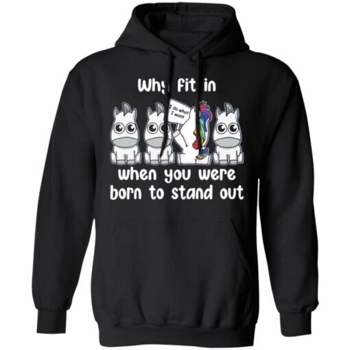 Unicorn why fit in when you were born to stand out shirt