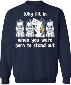 Unicorn why fit in when you were born to stand out shirt 8