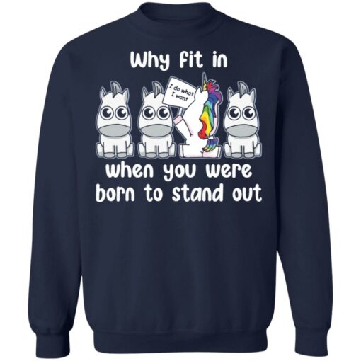 Unicorn why fit in when you were born to stand out shirt