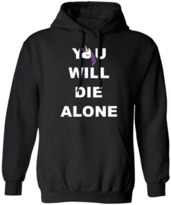 Unicorn you will die alone shirt 9 Unicorn you will die alone shirt 9