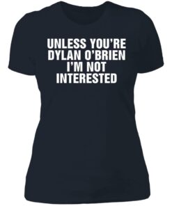 Unless your dylan o’brien i’m not interested shirt 3 Unless your dylan o'brien i'm not interested shirt 3