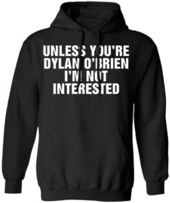 Unless your dylan o’brien i’m not interested shirt 7 Unless your dylan o'brien i'm not interested shirt 7