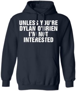 Unless your dylan o’brien i’m not interested shirt 8 Unless your dylan o'brien i'm not interested shirt 8