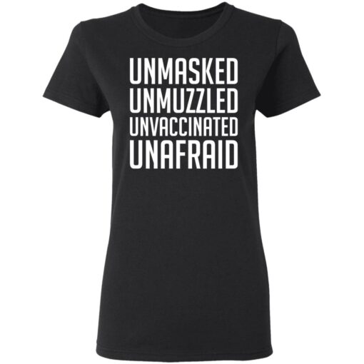 Unmasked unmuzzled unvaccinated unafraid shirt