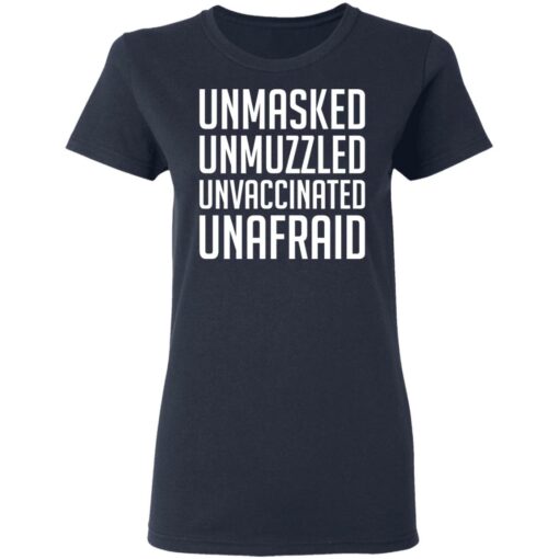 Unmasked unmuzzled unvaccinated unafraid shirt