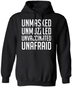 Unmasked unmuzzled unvaccinated unafraid shirt 5 Unmasked unmuzzled unvaccinated unafraid shirt 5