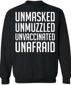 Unmasked unmuzzled unvaccinated unafraid shirt 7 Unmasked unmuzzled unvaccinated unafraid shirt 7