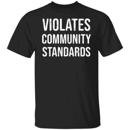 Violates community standards shirt