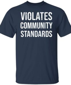 Violates community standards shirt 4 Violates community standards shirt 4