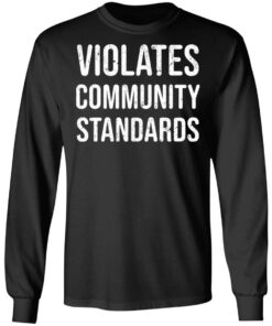 Violates community standards shirt 5 Violates community standards shirt 5