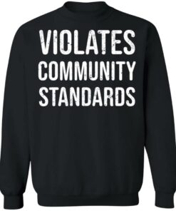 Violates community standards shirt 9 Violates community standards shirt 9