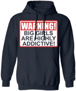 Warning big girls are highly addictive shirt