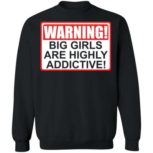 Warning big girls are highly addictive shirt