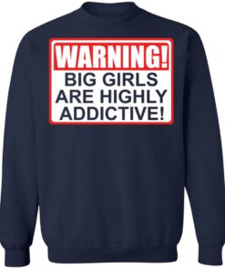 Warning big girls are highly addictive shirt 3