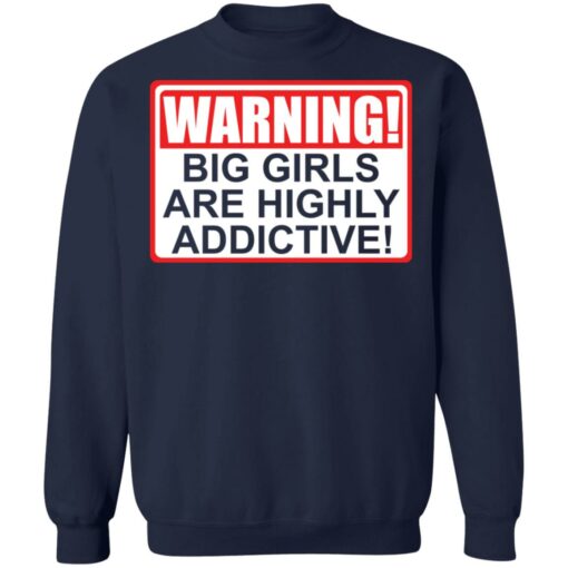 Warning big girls are highly addictive shirt