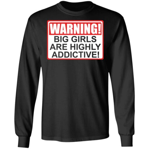 Warning big girls are highly addictive shirt