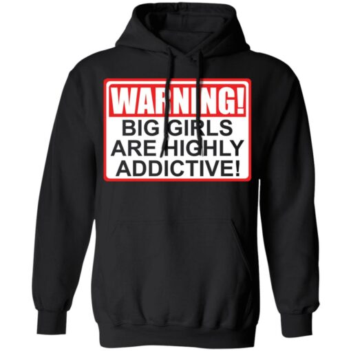 Warning big girls are highly addictive shirt