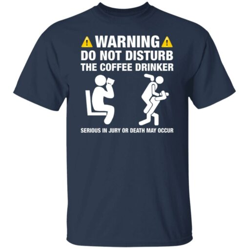 Warning do not disturb the coffee drinker seriuos shirt