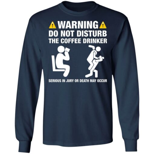 Warning do not disturb the coffee drinker seriuos shirt