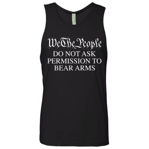 We the people do not ask permission to bear arms shirt