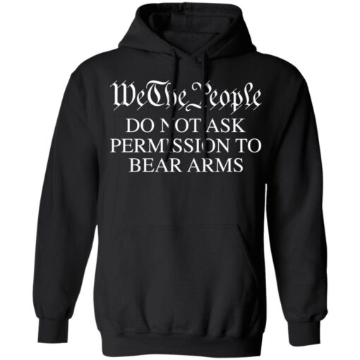 We the people do not ask permission to bear arms shirt