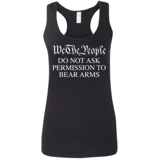 We the people do not ask permission to bear arms shirt