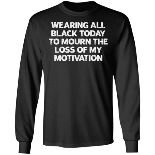 Wearing all black today to mourn the loss of my motivation shirt