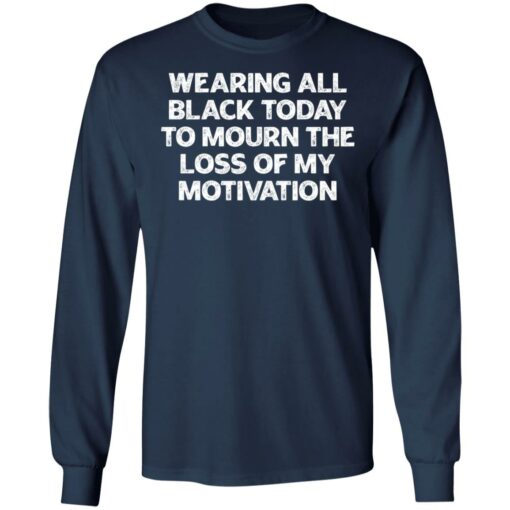 Wearing all black today to mourn the loss of my motivation shirt