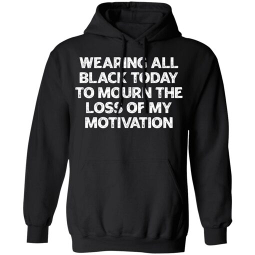 Wearing all black today to mourn the loss of my motivation shirt