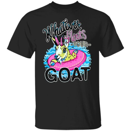 Whatever floats your goat shirt