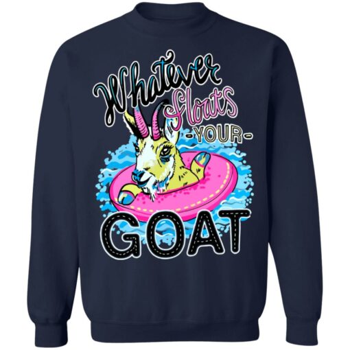 Whatever floats your goat shirt