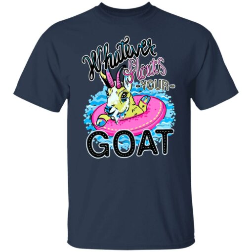 Whatever floats your goat shirt