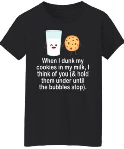 When i drunk my cookies in my milk i think of you shirt 5 When i drunk my cookies in my milk i think of you shirt 5