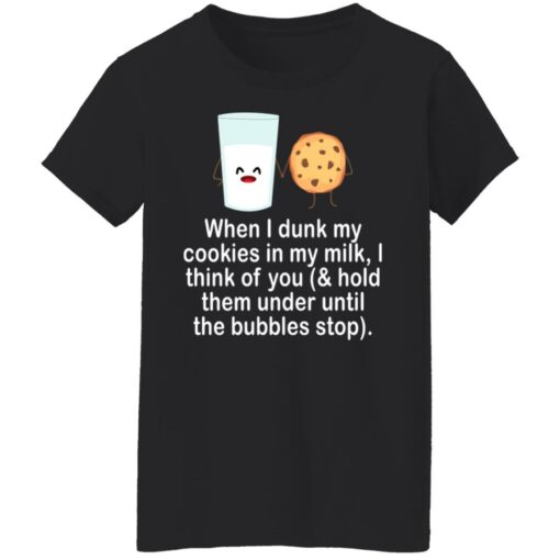 When i drunk my cookies in my milk i think of you shirt