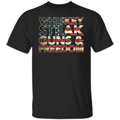 Whiskey steak guns and freedom shirt