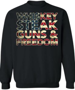 Whiskey steak guns and freedom shirt 5 Whiskey steak guns and freedom shirt 4