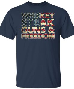 Whiskey steak guns and freedom shirt 7 Whiskey steak guns and freedom shirt 6