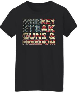 Whiskey steak guns and freedom shirt 8 Whiskey steak guns and freedom shirt 7