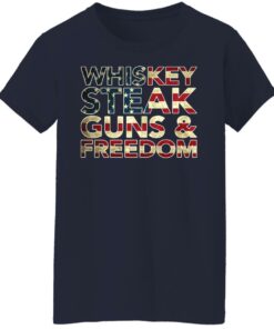 Whiskey steak guns and freedom shirt 9 Whiskey steak guns and freedom shirt 8