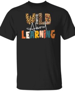 Wild about learning shirt Wild about learning shirt