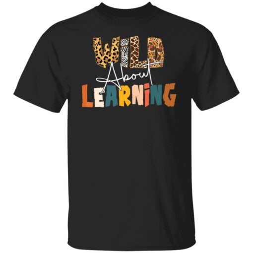 Wild about learning shirt