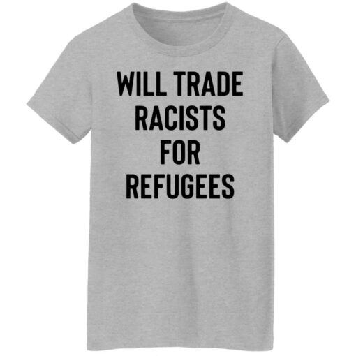 Will trade racists for refugees shirt