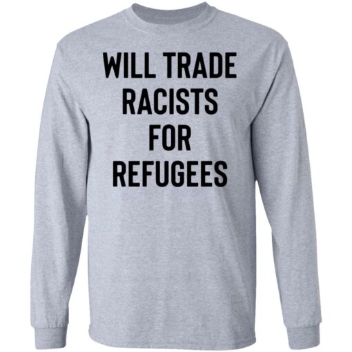 Will trade racists for refugees shirt