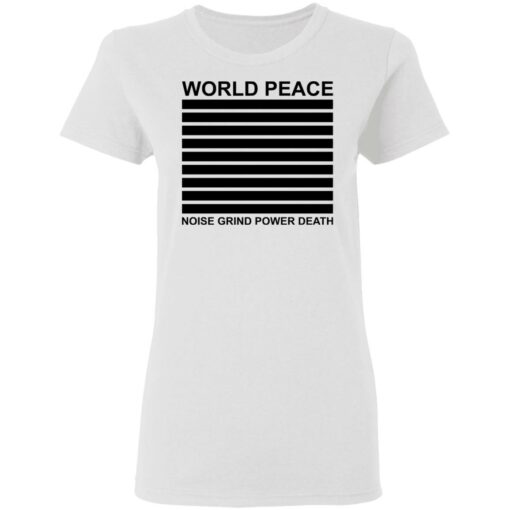 World peace noise grind power death shirt