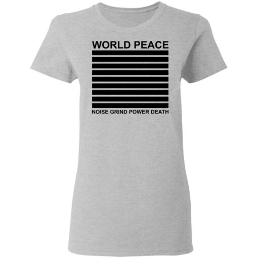 World peace noise grind power death shirt