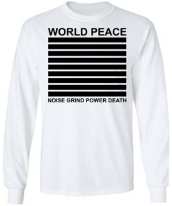 World peace noise grind power death shirt 4