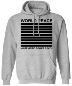 World peace noise grind power death shirt 5