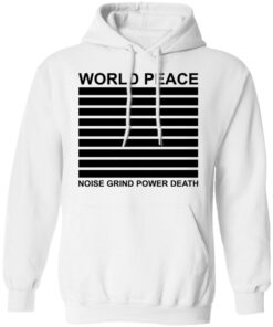 World peace noise grind power death shirt 6