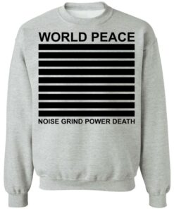 World peace noise grind power death shirt 7
